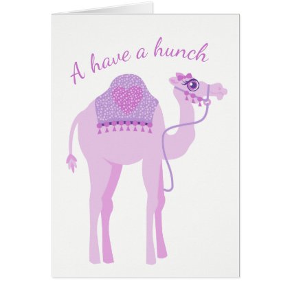 I have a hunch camel birthday card