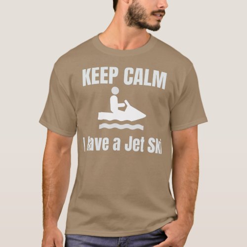 I Have a Jet Ski Keep Calm Jetski owner Seadoo T_Shirt