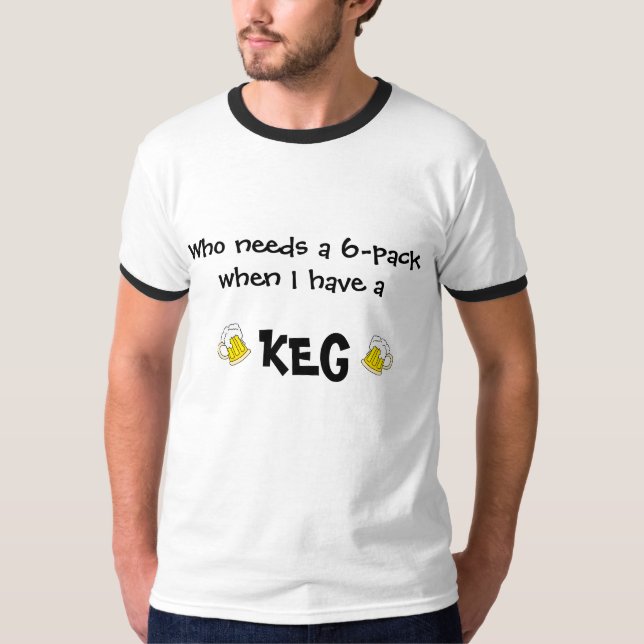"I Have A Keg" T-shirt (Front)