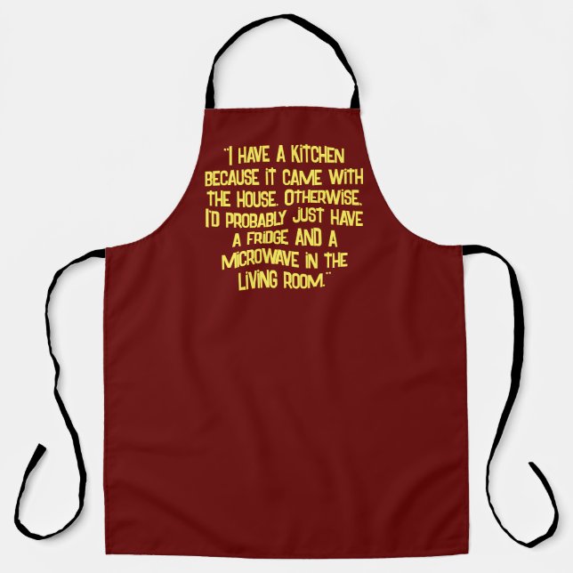 "I have a kitchen because it came with the house.  Apron (Front)