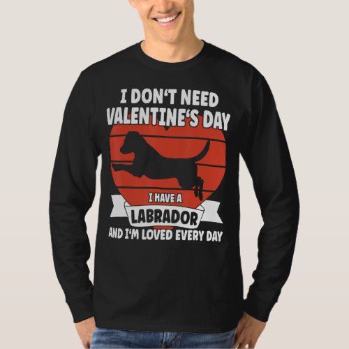 I Have A Labrador And I M Loved Every Day  Valetin T_Shirt
