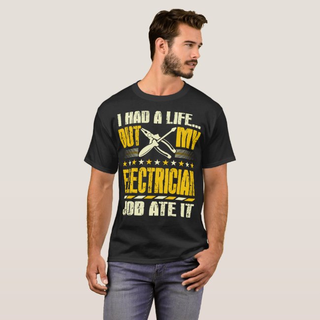 I Have A Life But Electrician Job Ate It T-Shirt