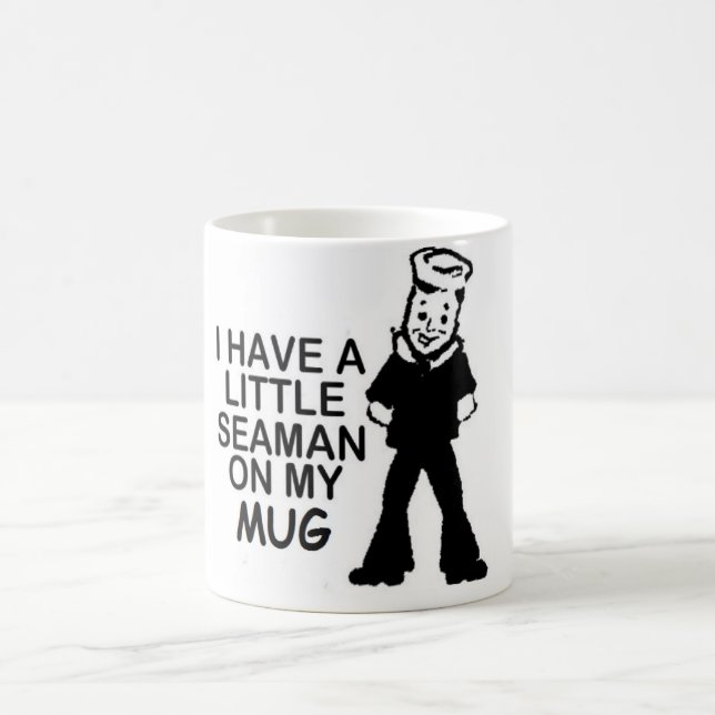 I HAVE A LITTLE SEAMAN ON MY MUG (Center)