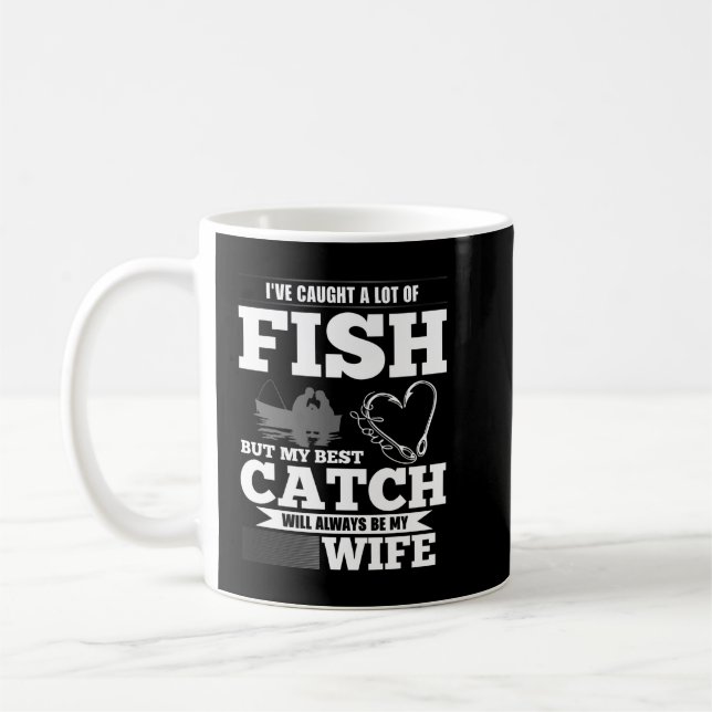 I Have A Lot Of Fish But My Best Catch Will Alway  Coffee Mug (Left)