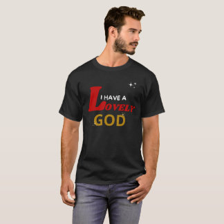 I have a lovely God T-Shirt