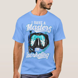 I Have A Master In Snorkeling Snorkel Scuba Dive T-Shirt
