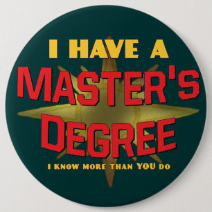 I Have a Master's Degree! Button