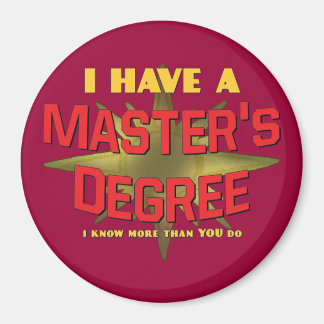 I Have a Master's Degree! Magnet