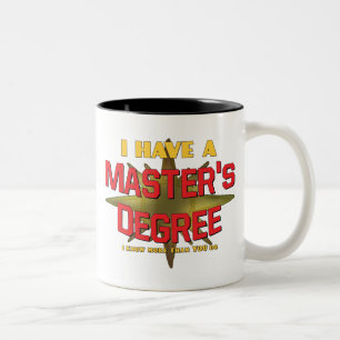 I Have a Master's Degree! Two-Tone Coffee Mug