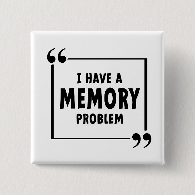 I have a memory problem. Alzheimer's disease, deme Button (Front)