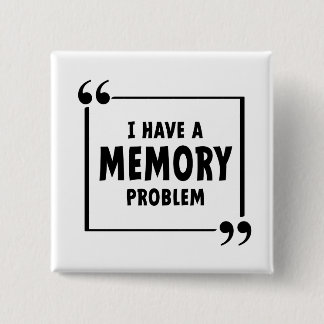 I have a memory problem. Alzheimer's disease, deme Button