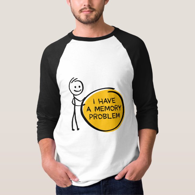 I have a memory problem. Alzheimer's disease, deme T-Shirt (Front)