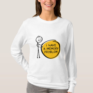 I have a memory problem. Alzheimer's disease, deme T-Shirt