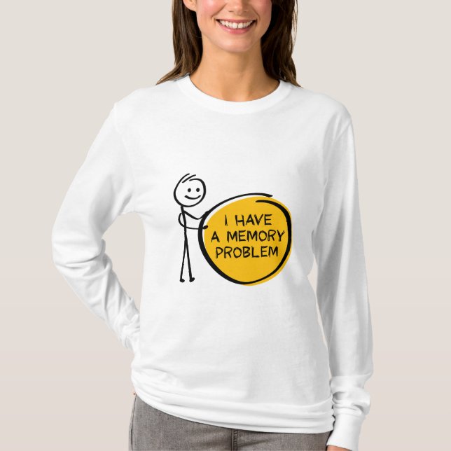 I have a memory problem. Alzheimer's disease, deme T-Shirt (Front)