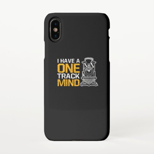 I Have A One Track Mind Funny Train Locomotive iPhone X Case
