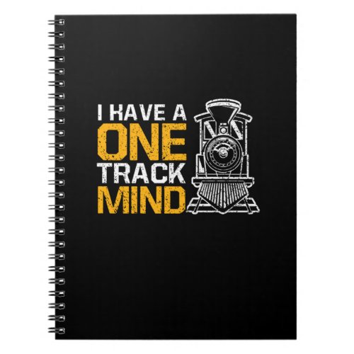 I Have A One Track Mind Funny Train Locomotive Notebook
