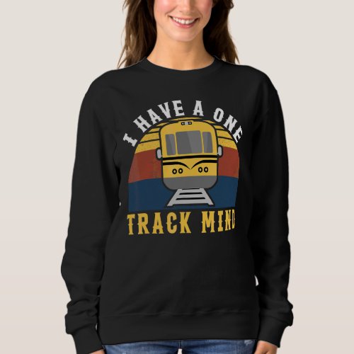 I Have A One Track Mind  Retro Trainspotter Trains Sweatshirt