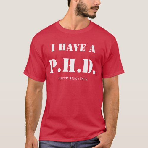 I Have A PHD T_Shirt
