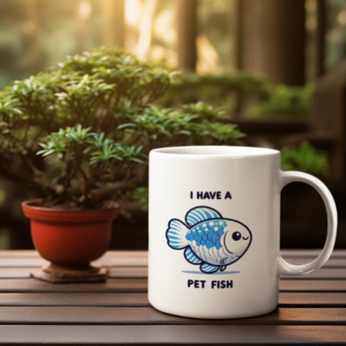 I have a pet fish mugFishing cute best gift Mug