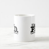 I have a PHD Coffee Mug (Center)
