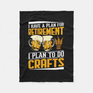 i have a plan for retirement,i plan to do crafts fleece blanket