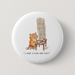 I Have a Plan Nap First Funny Overworked Orange Ca Button