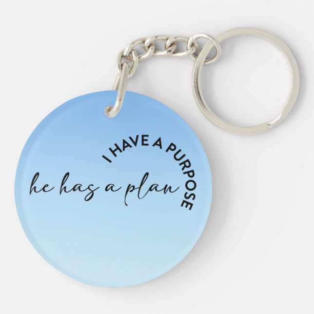 I have a purpose he has a plan Christian Keychain (Back)