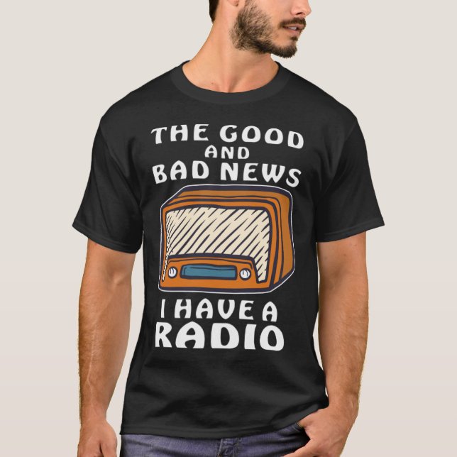 I HAVE A RADIO Message Receiver Transmitter Radio T-Shirt (Front)