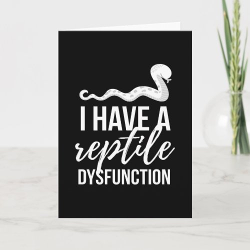I Have A Reptile Dysfunction Snake Card