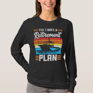 I Have A Retirement Plan Cruise Ship Boating Gift T-Shirt