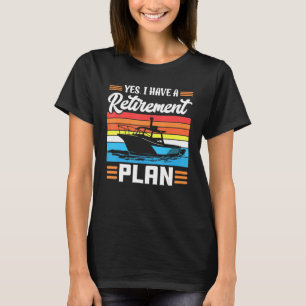 I Have A Retirement Plan Cruise Ship Boating Gift T-Shirt