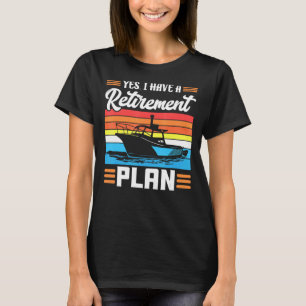 I Have A Retirement Plan Cruise Ship Boating Gift T-Shirt