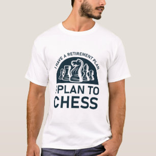 I have a retirement plan i plan to chess T-Shirt