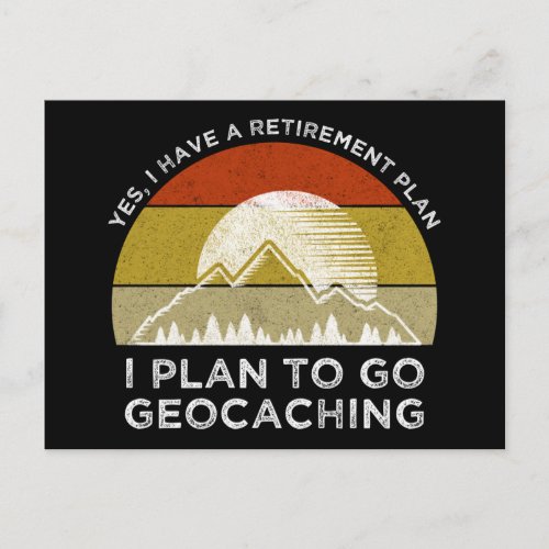 I Have A Retirement Plan I Plan To Go Geocaching Postcard