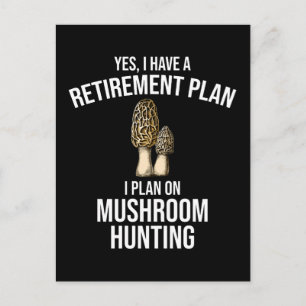 I Have A Retirement Plan Mushroom Hunting Postcard