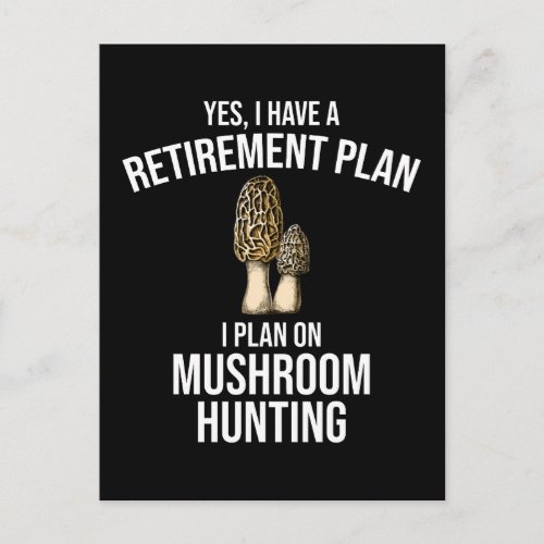 I Have A Retirement Plan Mushroom Hunting Postcard