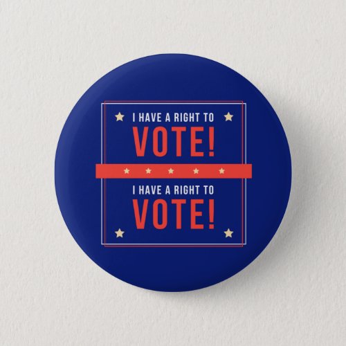 I Have A Right To Vote Button