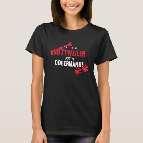 I Have A Rottweiler Dog Lover Rottie Mom  Dad Rot T_Shirt