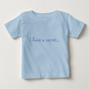 I have a secret... baby T-Shirt
