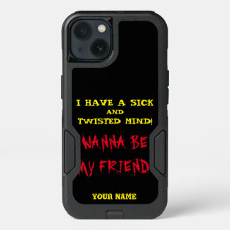 I HAVE A SICK and TWISTED MIND iPhone 13 Case