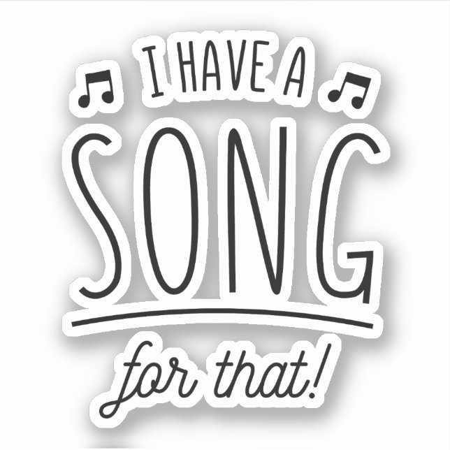 I HAVE A SONG FOR THAT  STICKER (Front)