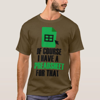 I Have A Spreadsheet For That Excel Accountant T-Shirt