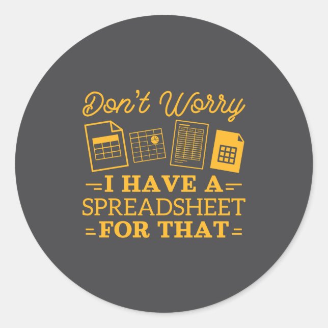 I Have A Spreadsheet For That Funny Accountant  Classic Round Sticker (Front)