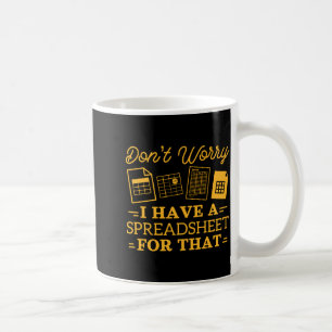 I Have A Spreadsheet For That Funny Accountant  Coffee Mug