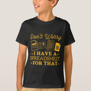 I Have A Spreadsheet For That Funny Accountant  T-Shirt
