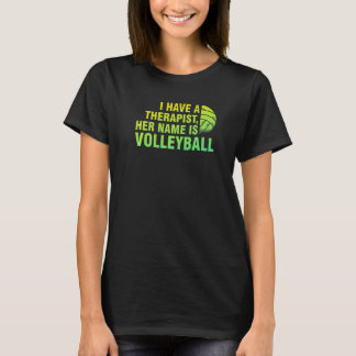 I have a therapist is voleyball Volleyball player T-Shirt