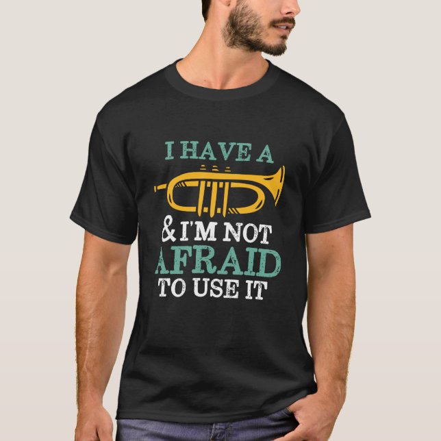 I Have A Trumpet Funny Marching Band Humor T-Shirt (Front)
