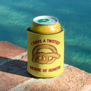 I Have a Twisted Sense of Humor Pretzel Pun Can Cooler