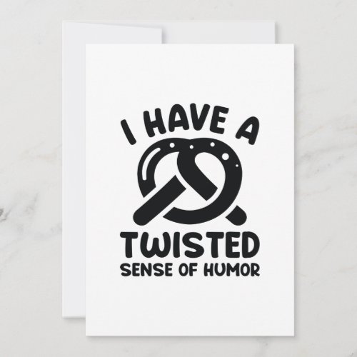 I Have A Twisted Sense Of Humor Thank You Card