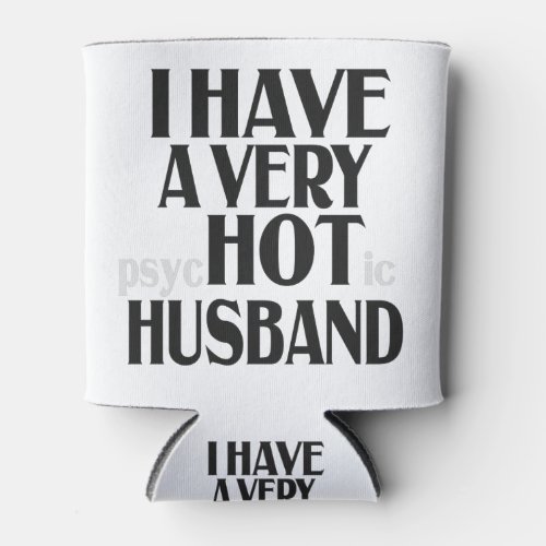 I have a Very PSychotic Husband Funny Married Wife Can Cooler